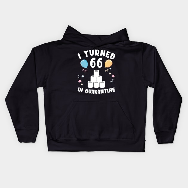 I Turned 66 In Quarantine Kids Hoodie by Kagina